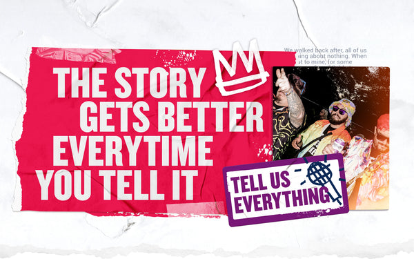 Promotional graphic with text 'The story gets better everytime you tell it' and a call to action 'Tell us everything' on a white background.